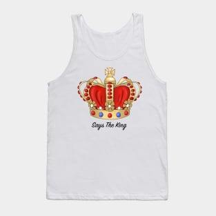 Says the King Tank Top